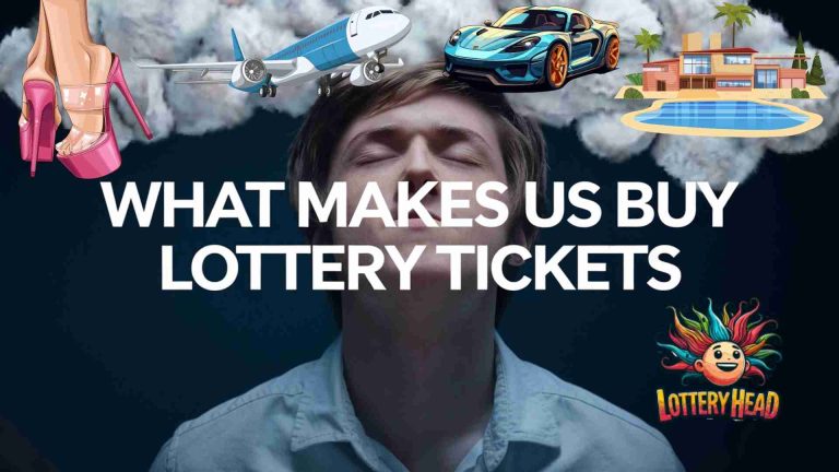 What Makes Us Buy Lottery Tickets